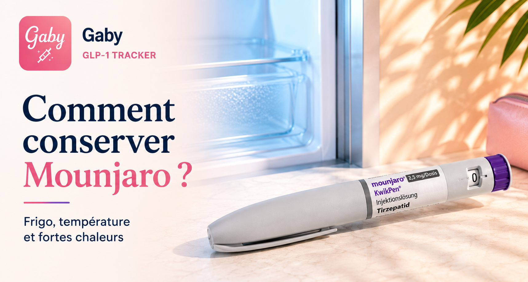 Comment conserver Mounjaro ? Frigo, température et fortes chaleurs